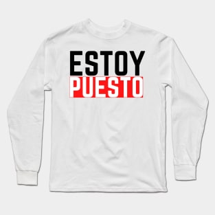 Estoy Puesto Long Sleeve T-Shirt